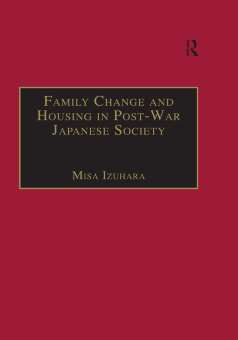 Cover image for book Family Change and Housing in Post-War Japanese Society