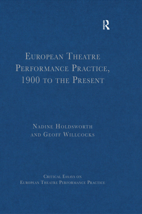Cover image for book European Theatre Performance Practice, 1900 to the Present