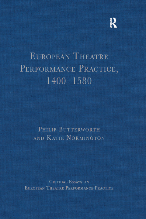 European Theatre Performance Practice, 1400-1580 