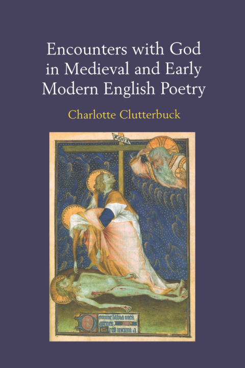 Cover image for book Encounters with God in Medieval and Early Modern English Poetry