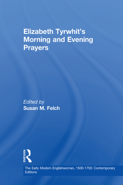 Elizabeth Tyrwhit's Morning and Evening Prayers 