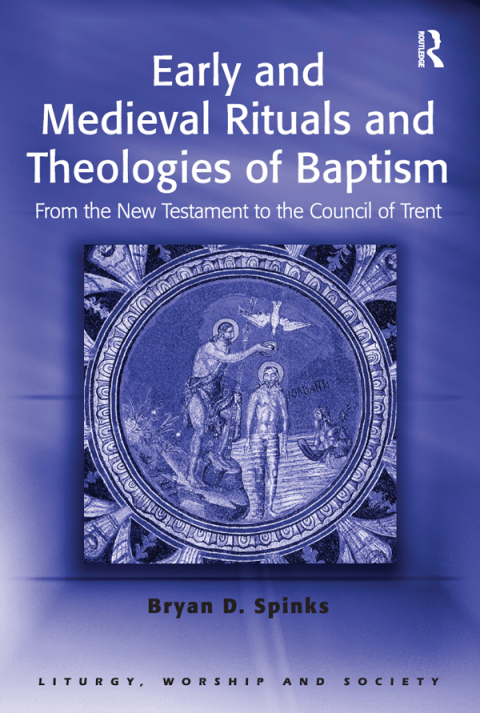 Early and Medieval Rituals and Theologies of Baptism 