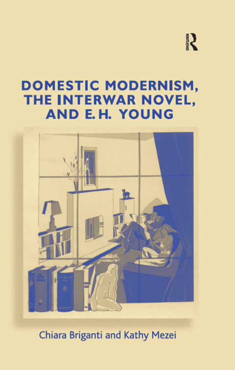 Cover image for book Domestic Modernism, the Interwar Novel, and E.H. Young