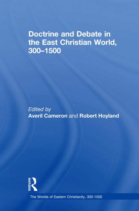 Cover image for book Doctrine and Debate in the East Christian World, 300–1500