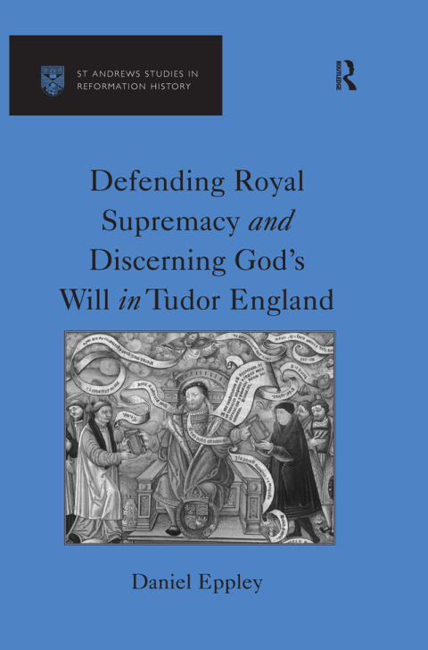 Cover image for book Defending Royal Supremacy and Discerning God's Will in Tudor England