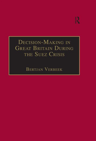 Decision-Making in Great Britain During the Suez Crisis