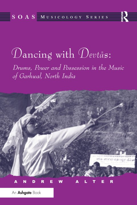 Cover image for book Dancing with Devtas: Drums, Power and Possession in the Music of Garhwal, North India