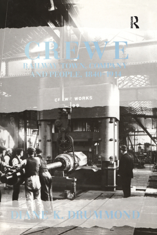 Crewe: Railway Town, Company and People 1840–1914