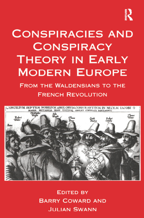 Conspiracies and Conspiracy Theory in Early Modern Europe 