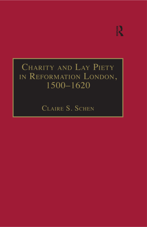 Cover image for book Charity and Lay Piety in Reformation London, 1500–1620