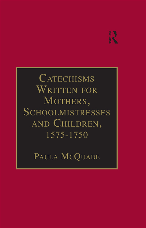 Cover image for book Catechisms Written for Mothers, Schoolmistresses and Children, 1575-1750