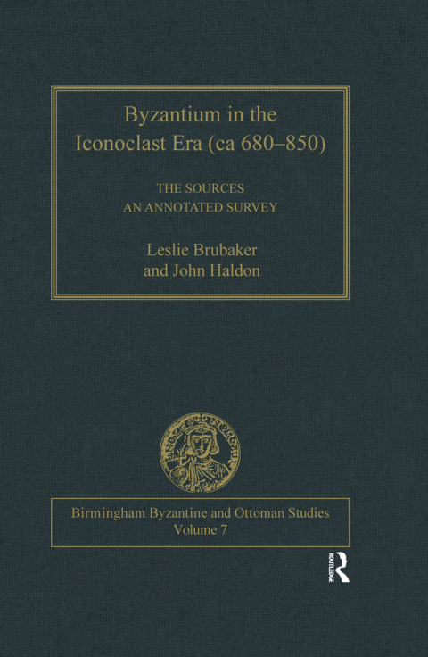 Byzantium in the Iconoclast Era (ca 680â850): The Sources 