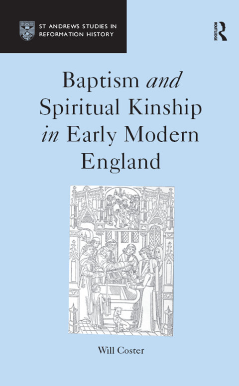 Cover image for book Baptism and Spiritual Kinship in Early Modern England