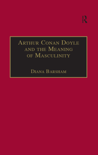 Arthur Conan Doyle and the Meaning of Masculinity
