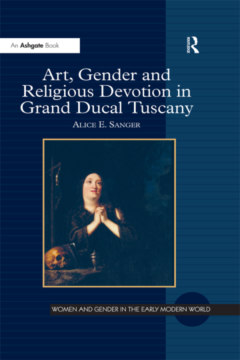 Cover image for book Art, Gender and Religious Devotion in Grand Ducal Tuscany