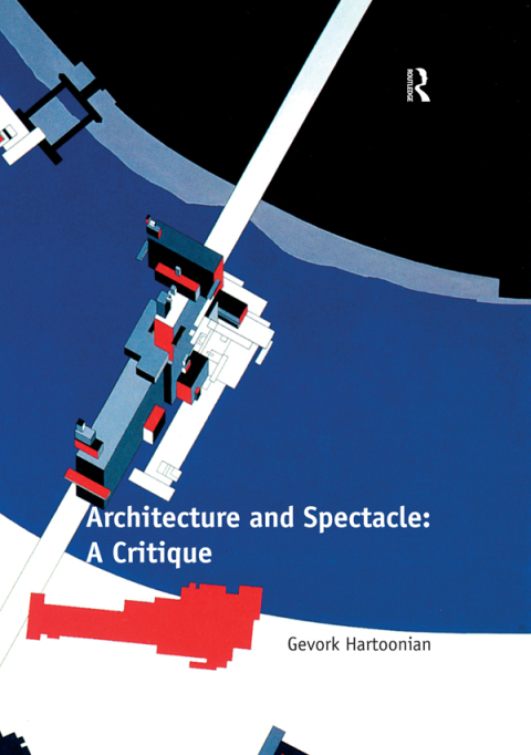 Cover image for book Architecture and Spectacle: A Critique