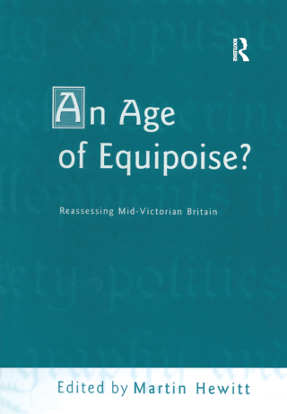 An Age of Equipoise? Reassessing mid-Victorian Britain