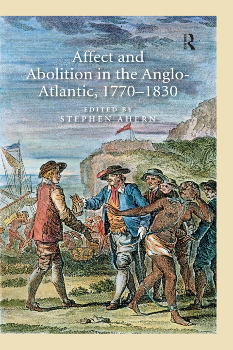 Cover image for book Affect and Abolition in the Anglo-Atlantic, 1770–1830