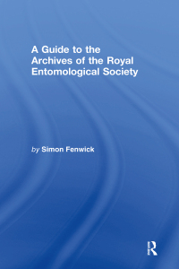 Cover image: A Guide to the Archives of the Royal Entomological Society 1st edition 9780754601067