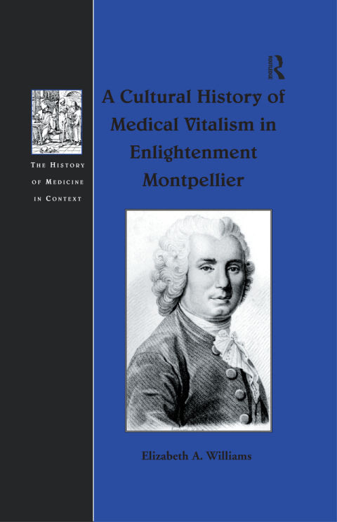 Cover image for book A Cultural History of Medical Vitalism in Enlightenment Montpellier