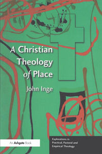 Cover image: A Christian Theology of Place 1st edition 9780754634997