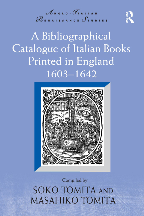Cover image for book A Bibliographical Catalogue of Italian Books Printed in England 1603–1642