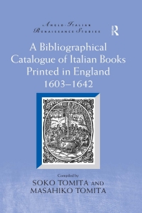 صورة الغلاف: A Bibliographical Catalogue of Italian Books Printed in England 1603–1642 1st edition 9781032098876