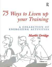 صورة الغلاف: 75 Ways to Liven Up Your Training 1st edition 9780566077746