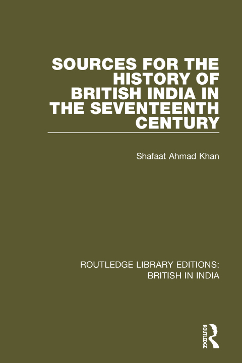 Cover image for book Sources for the History of British India in the Seventeenth Century
