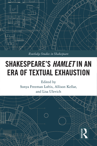SHAKESPEARE�S HAMLET IN AN ERA OF TEXTUAL EXHAUSTION
