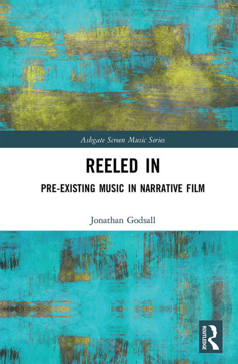 Cover image for book Reeled In: Pre-existing Music in Narrative Film