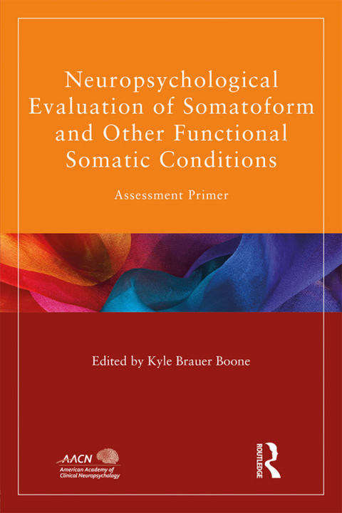 Neuropsychological Evaluation of Somatoform and Other Functional Somatic Conditions 