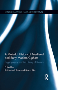 Cover image: A Material History of Medieval and Early Modern Ciphers 1st edition 9780367667528