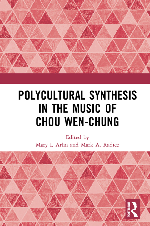 Cover image for book Polycultural Synthesis in the Music of Chou Wen-chung
