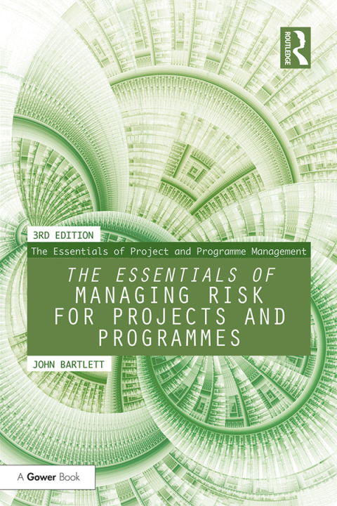 Cover image for book The Essentials of Managing Risk for Projects and Programmes