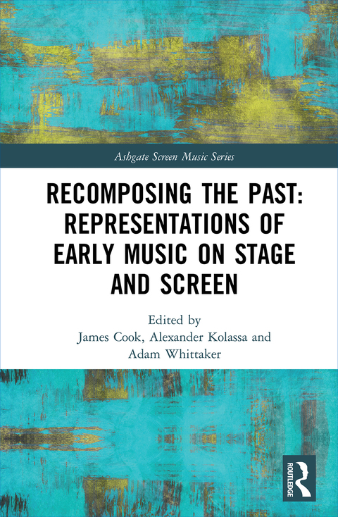 Cover image for book Recomposing the Past: Representations of Early Music on Stage and Screen