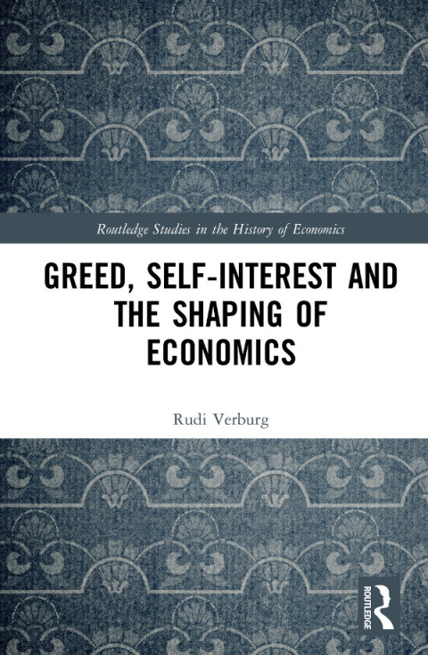 Cover image for book Greed, Self-Interest and the Shaping of Economics