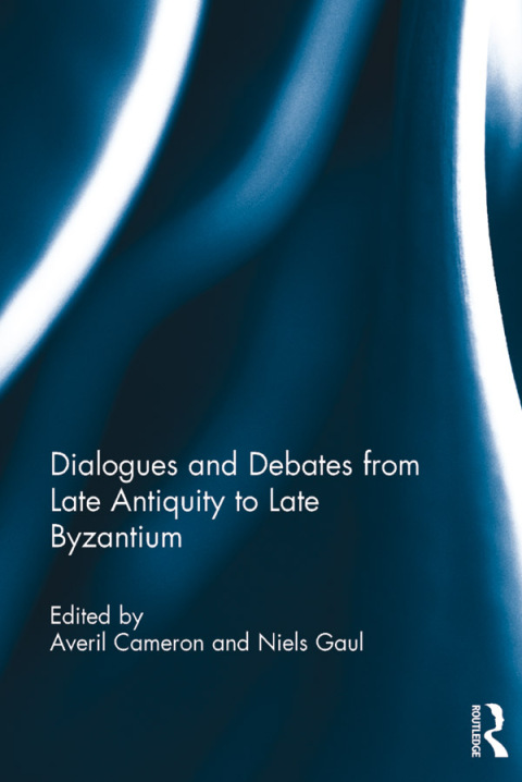 Cover image for book Dialogues and Debates from Late Antiquity to Late Byzantium