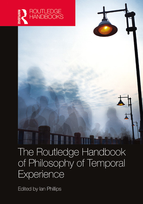 Cover image for book The Routledge Handbook of Philosophy of Temporal Experience