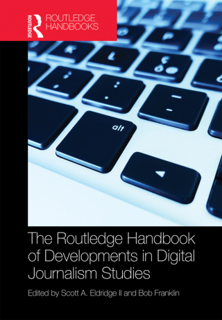 The Routledge Handbook of Developments in Digital Journalism Studies