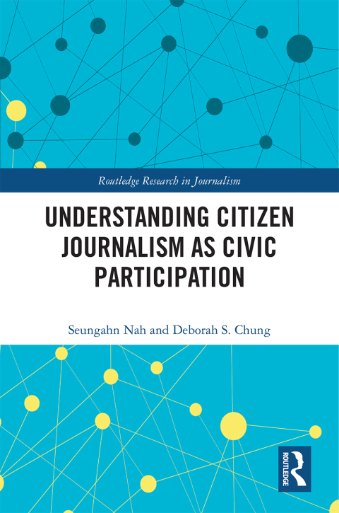 Cover image for book Understanding Citizen Journalism as Civic Participation