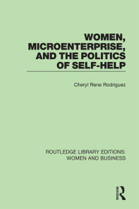 Cover image: Women, Microenterprise, and the Politics of Self-Help 1st edition 9781138280618