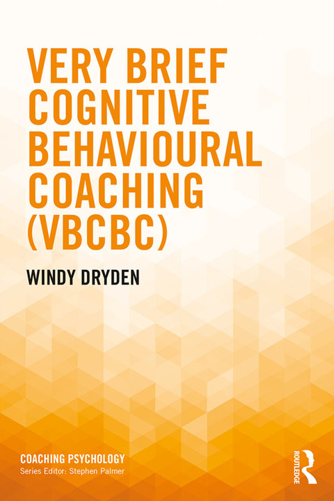 Cover image for book Very Brief Cognitive Behavioural Coaching (VBCBC)