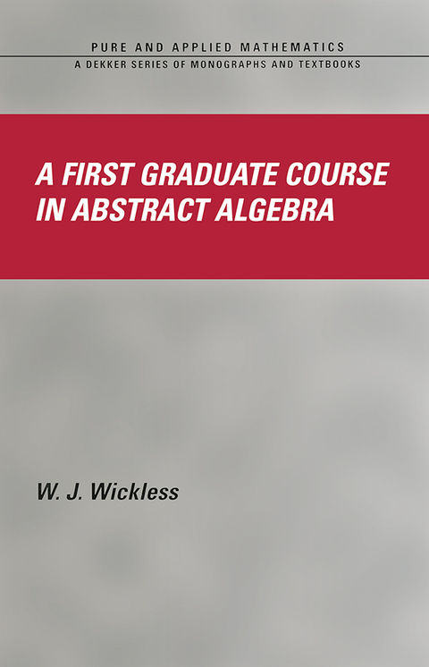 Cover image for book A First Graduate Course in Abstract Algebra