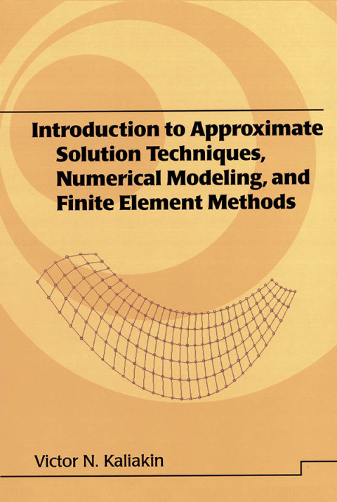 Cover image for book Introduction to Approximate Solution Techniques, Numerical Modeling, and Finite Element Methods