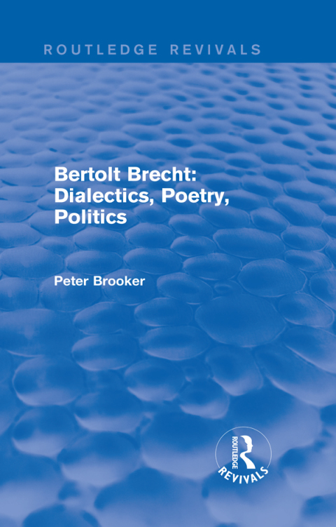 Cover image for book Routledge Revivals: Bertolt Brecht: Dialectics, Poetry, Politics (1988)