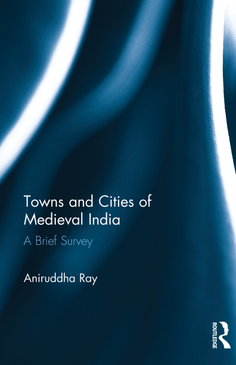 Cover image for book Towns and Cities of Medieval India