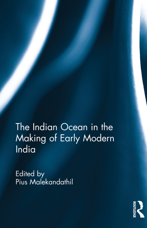 Cover image for book The Indian Ocean in the Making of Early Modern India