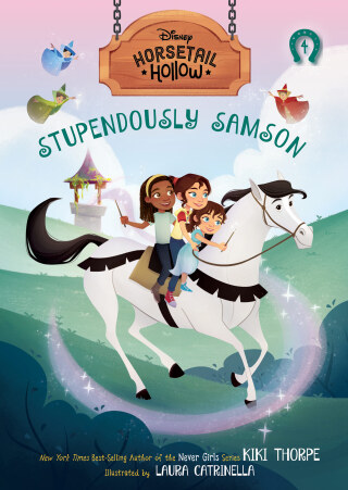 Stupendously Samson: Princess Auroras Horse (Disneys Horsetail Hollow, Book 4)