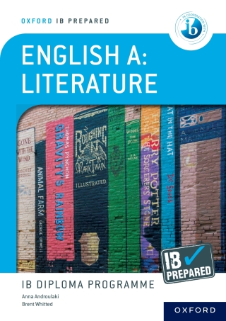 Oxford Resources for IB Diploma Programme: IB Prepared: English A Literature